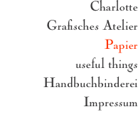 Charlotte           Graﬁsches Atelier Papi